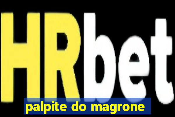 palpite do magrone